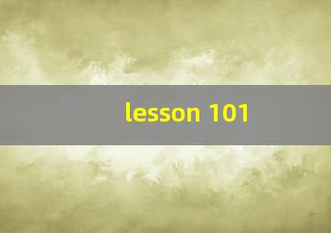 lesson 101